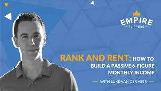 Rank and Rent: How to Build a Passive 6Figure Monthly Income With Luke Van Der Veer [Ep.110]