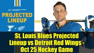 St. Louis Blues Projected Lineup vs Detroit Red Wings - Oct 25 Hockey Game