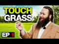 TOUCH GRASS | Tired of Living in a Box? - Episode 1