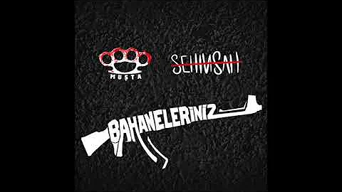 Muşta  Şehinşah   Bahaneleriniz