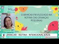 O BRINCAR PRIVILEGIADO NA ROTINA DAS CRIANÇAS PEQUENAS
