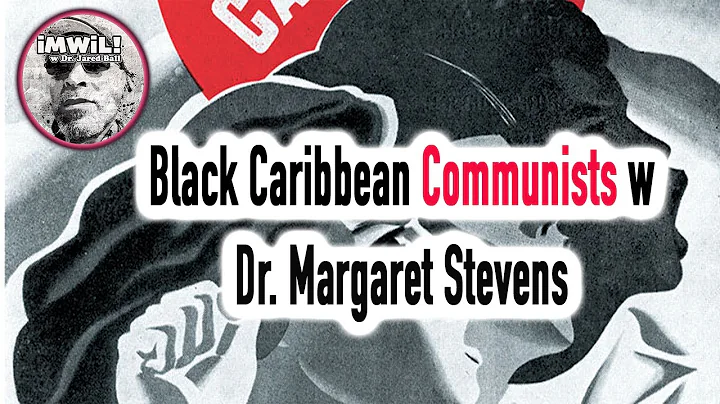 Black Caribbean Communists w Dr. Margaret Stevens
