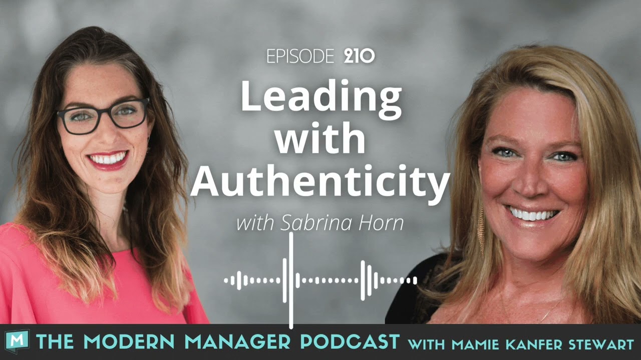 Leading With Authenticity With Sabrina Horn | The Modern Manager Podcast (episode 210)