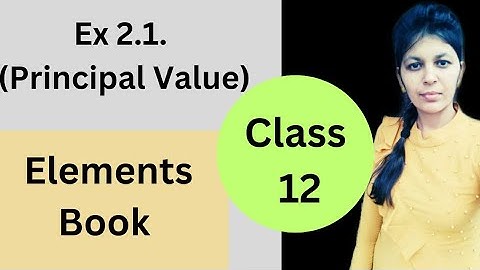 #Ex2.1- Class 12 | Principal Value | #Mathematics (Elements) by Sonia Jakhar