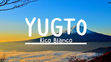 Rico Blanco - Yugto (Lyrics)