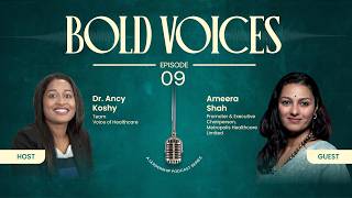 Bold Voices Ep. 9 | Ameera Shah on Diagnostics, AI & Healthcare Leadership