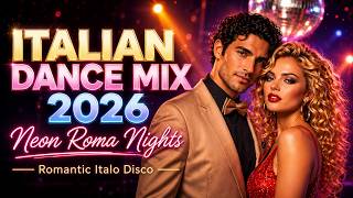 Italian Dance Mix 2026 | Neon Roma Nights | Romantic Italo Disco &amp; Euro Dance Revival