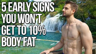 Early Signs You Won't Get To 10% Body Fat (You Need To Know This!)