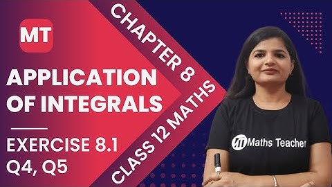 Class 12th Chapter 8 Exercise 8.1 Q4, Q5 | Application of Integrals | Class 12 NCERT Maths
