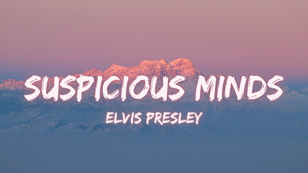Elvis Presley Suspicious Minds Lyrics YouTube Elvis Presley Suspicious Minds Lyrics YouTube
