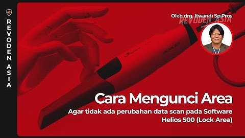 Cara mengunci area agar tidak ada perubahan data scan dengan  Helios 500 by Drg. Ifwandi Sp.Pros