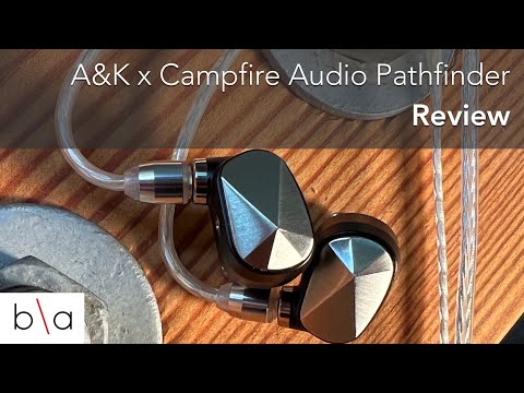 Astell&Kern x Campfire Audio Pathfinder  Review