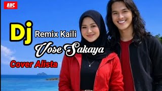 Dj remix kaili Vose Sakaya Cipt Hasan Bahasyuan Cover Alista