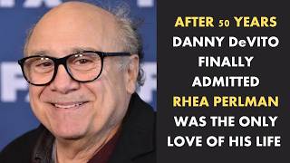 Why Danny DeVito Never Stopped Loving Rhea Perlman