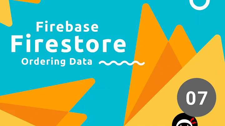 Firebase Firestore Tutorial #7 - Ordering Data