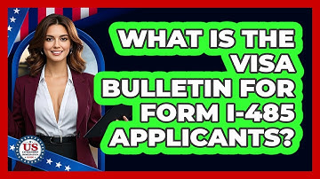 What Is The Visa Bulletin For Form I-485 Applicants? - US Citizenship Immigration Guide
