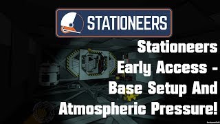 Base Setup and Atmospheric Pressurisation! - Stationeers Early Access Survival - Episode 2 Part 1