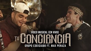Grupo Codiciado - Max Peraza - Tu Conciencia (En Vivo)