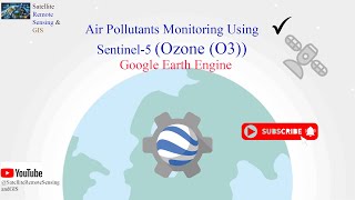 Air Pollution Monitoring in Google Earth Engine Using Sentinel-5P: O3 (Ozone)