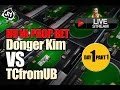 Day 1/Part 1 : Donger Kim vs TCfromUB HUNL Prop Bet