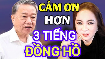 CEO Nguyễn Phương Hằng CẢM ƠN bác Tô Lâm hơn 3 tiếng đồng hồ