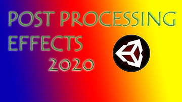 Post Proccesing Effects in Unity - 2020