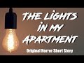 The Lights in my Apartment | Creepypasta | Original Short Scary Story