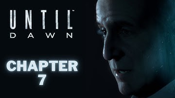CHAPTER 7 Walkthrough Gameplay | Until Dawn