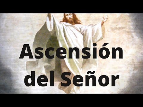 Video: ¿Cuál es el significado de la Ascensión de Jesús?