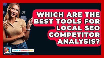 Which Are The Best Tools For Local SEO Competitor Analysis? - SearchEnginesHub.com