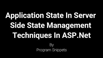 Application state in Server side state Management Techniques In ASP.NET