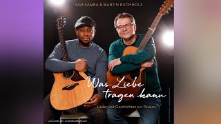 Sam Samba &amp; Martin Buchholz - Was Liebe tragen kann (Live)