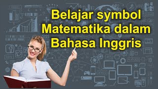 Belajar Symbol Matematika Dalam Bahasa Inggris