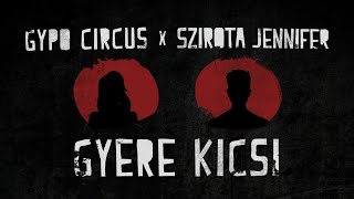 Gypo Circus x Szirota Jennifer - Gyere Kicsi (Official Music Video)