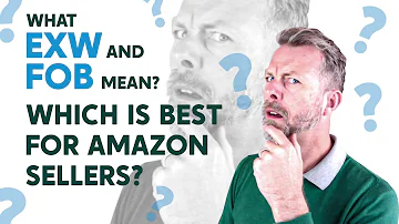What EXW and FOB Mean & Which is Best for Amazon Sellers