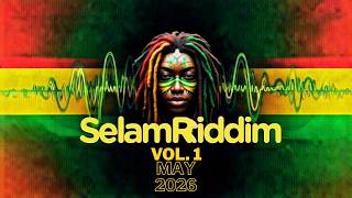 Selam Riddim Vol. 1 |  Reggae Mix - May 2026