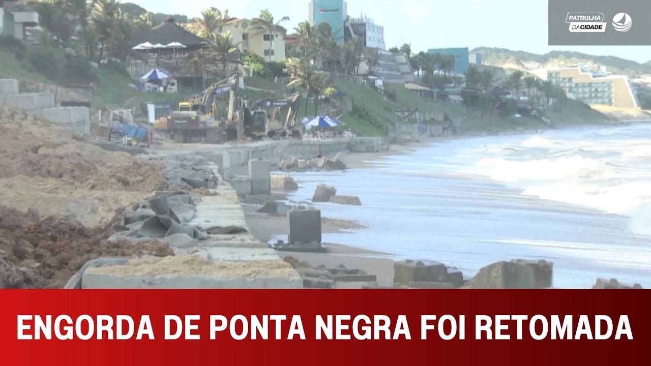 A engorda da Praia de Ponta Negra foi retornada