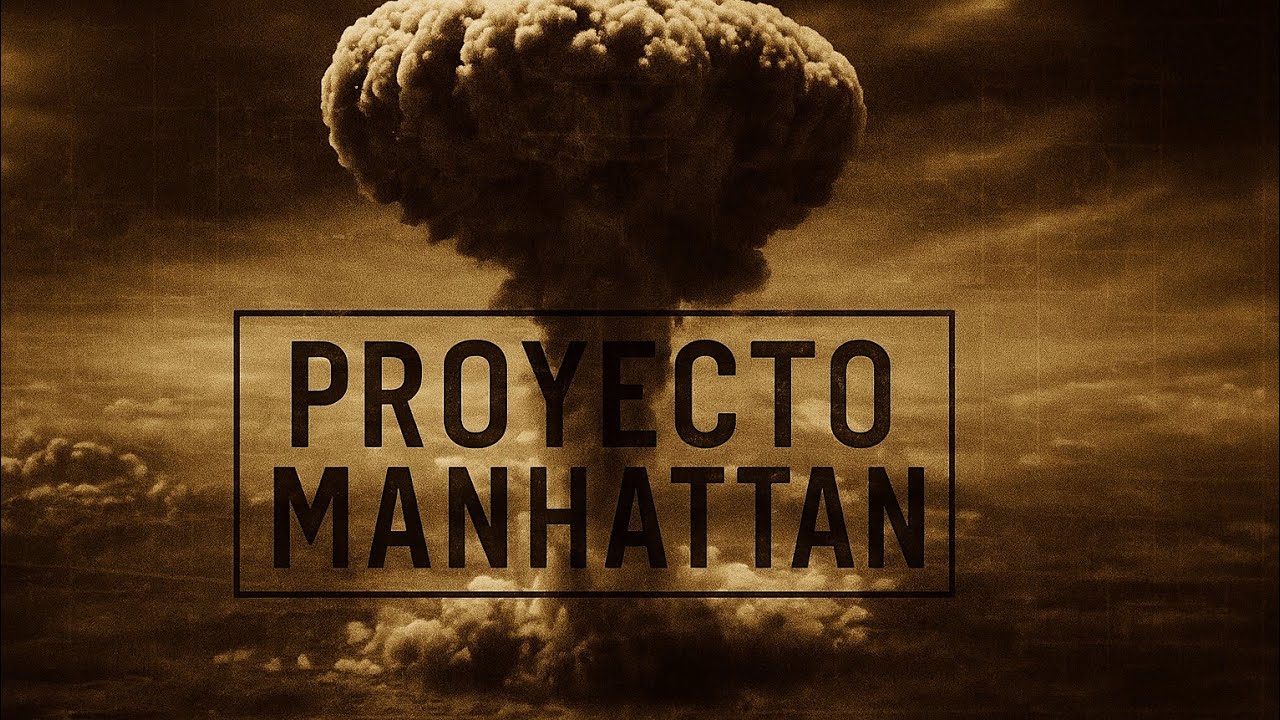 ¿QUÉ FUE EL PROYECTO MANHATTAN?