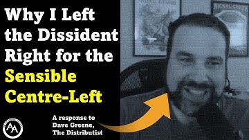 Why I Left The Dissident Right For The Sensible Centre Left