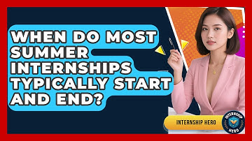 When Do Most Summer Internships Typically Start and End? | Internship Hero News