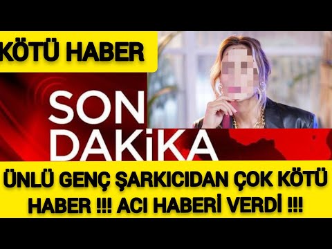 Sondakika Ünlü Genç Şarkıcı'dan ÇOK KÖTÜ HABER !! Acı Haberi Verdi !!!