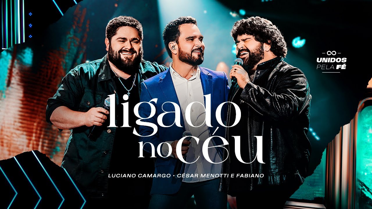 Luciano Camargo, César Menotti e Fabiano - Ligado No Céu | UNIDOS PELA FÉ Ao Vivo [Vídeo Oficial]