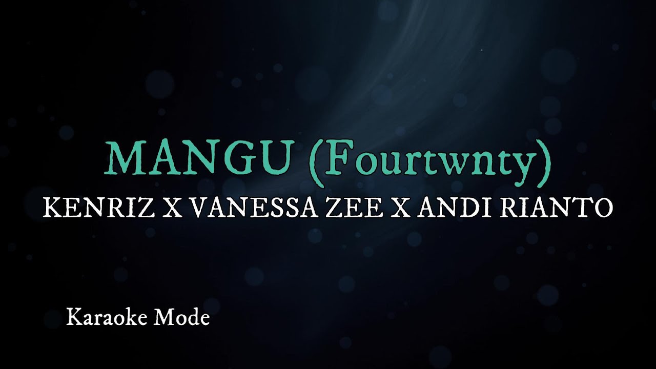 KENRIZ X VANESSA ZEE X ANDI RIANTO - MANGU (Fourtwnty) // karaoke