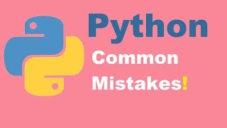 Common mistakes in Python | Python tutorial from two lazy programmers