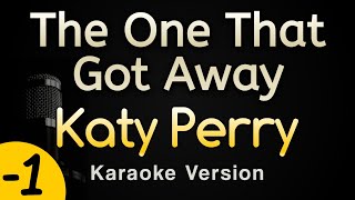 The One That Got Away - Katy Perry (Karaoke Songs With Lyrics - Lower Key)