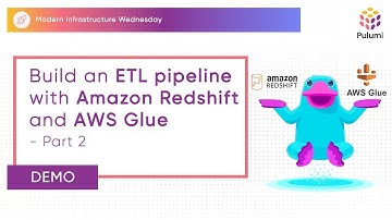 Build an ETL pipeline with Amazon Redshift and AWS Glue | Modern Infrastructure