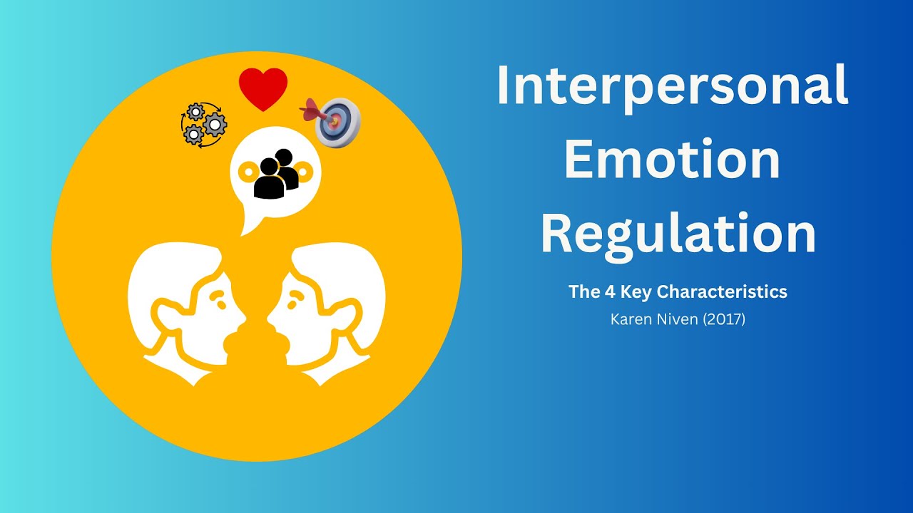 The Four Key Characteristics of Interpersonal Emotion Regulation | Tutorial #13