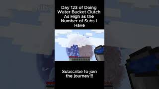 Day 123 Of Doing Water Bucket Clutch As High As The Number Of Subs I Have