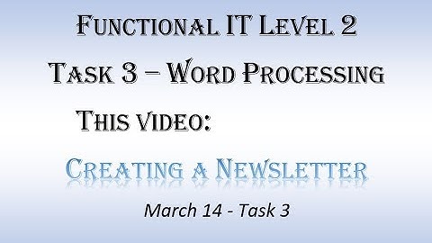 Task 3 - Creating a Newsletter, ICT FS, Edexcel Level 2 Exam, March 14
