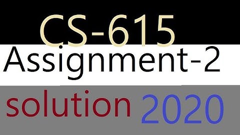cs615 assignment no.2 soltuion 2020| spring | maryam world of information
